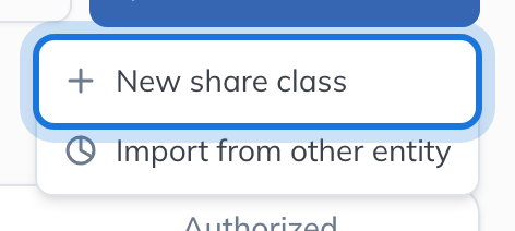 The New share class menu: start a new class, or import one from another entity.